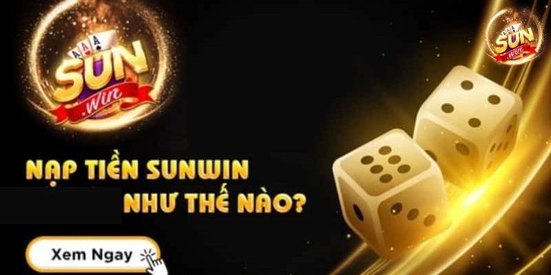 Quy trình nạp tiền Sunwin như nào